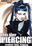 Alles �ber Piercing. Geschichte, Kultur, Praxistipps