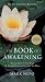 The Book of Awakening: Having the Life You Want by Being Present to the Life You Have