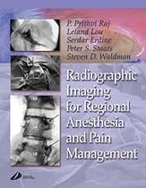 Radiographic Imaging for Regional Anesthesia and Pain Management, 1e Radiographic Imaging for Regional Anesthesia and Pain Management, 1e