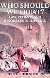 Who Should We Treat?: Law, Patients and Resources in the NHS