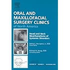 Click here to buy Head and Neck Manifestations of Systemic Disorders, An Issue of Oral and... by Sidney Bourgeois Jr..
