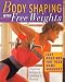 Books : Body Shaping With Free Weights: Easy Routines for Your Home Workout
