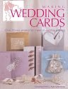 Making Wedding Cards: Over 20 Easy Projects for a Special Wedding Greeting