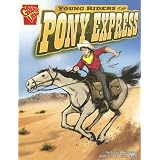 Young Riders of the Pony Express (Graphic History)