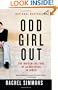 Odd Girl Out: The Hidden Culture of Aggression in Girls
