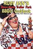 Ruby Ann's Down Home Trailer Park BBQin' Cookbook
