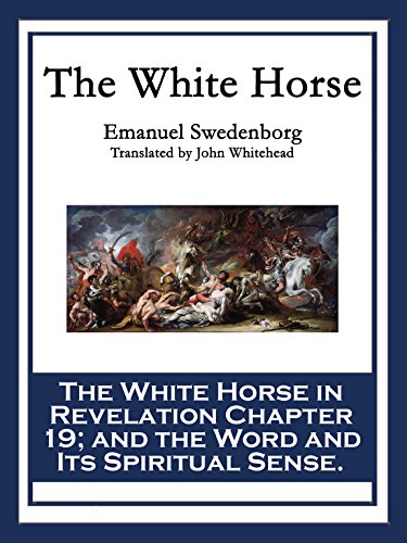 White Horse: The White Horse in Revelation Chapter 19; and the Word and Its Spiritual Sense