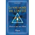 La voie sacr�e de l'initi� - Droit au coeur avec Marie