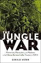 The Jungle War: Mavericks, Marauders, and Madmen i n the China-Burma-India Theater of World War II: Mvericks, Marauders, and Madmen in the China-Burma-India Theater of World War II