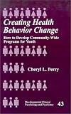 Click for more about Cheryl L. Perry: Creating Health Behavior Change: How to Develop Community-Wide Programs for Youth: How to Develop Community-wide Programs for Youth (Developmental Clinical Psychology and Psychiatry).