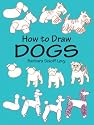 How to Draw Dogs (How to Draw (Dover))