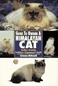Guide to Owning a Himalayan Cat: Feeding, Grooming Exhibition, Temperament, Health