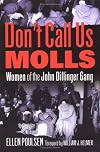 Don't Call Us Molls: Women of the John Dillinger Gang