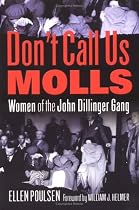 Don't Call Us Molls: Women of the John Dillinger Gang