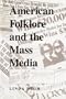 American Folklore and the Mass Media (Folklore Today)
