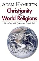 Christianity & World Religions: Wrestling With Questions People Ask, Participant's Book