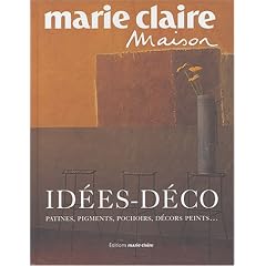 Id�es-d�co : Patines, pigments, pochoirs, d�cors peints...
