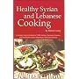 Healthy Syrian and Lebanese Cooking: A Culinary Trip To The Land Of Bible History-Syria and Lebanon