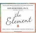The Element (How Finding Your Passion Changes Everything) (Unabridged) (Compact Disc)