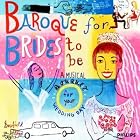 Baroque For Brides To Be: A Musical Bouquet for Your Wedding Day by  Johann Sebastian Bach, Jeremiah Clarke, Giuseppe Giordani, George Frederick Handel, and Alessandro Marcello 