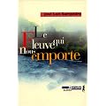 Fleuve qui nous emporte (le)