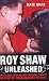 Roy Shaw Unleashed