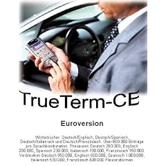 TrueTerm-CE EuroVersion 1 CD-ROM Dtsch.-Engl./Dtsch.-Span./Dtsch.-Italien./Dtsch.-Franz�s. �ber 600.000 Eintr�ge pro Sprachkombination. F�r Windows 98/NT/2000/Me/XP