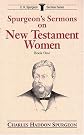 Spurgeon's Sermons on New Testament Women (Volume 1)