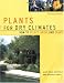 Plants For Dry Climates: How To Select, Grow, And Enjoy, Revised Edition