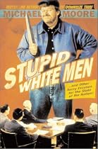 Stupid White Men: ...and Other Sorry Excuses for the State of the Nation