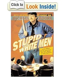 Stupid White Men: ...and Other Sorry Excuses for the State of the Nation