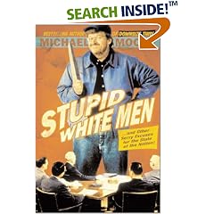 Stupid White Men: ...and Other Sorry Excuses for the State of the Nation