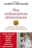 Livres de Recettes Di�t�tiques - Mes ordonnances alimentaires - comment vous soigner par une bonne alimentation