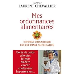 Mes ordonnances alimentaires - comment vous soigner par une bonne alimentation