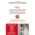 Mes ordonnances alimentaires - comment vous soigner par une bonne alimentation