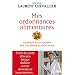 Mes ordonnances alimentaires - comment vous soigner par une bonne alimentation