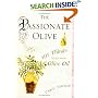 The Passionate Olive: 101 Things to Do with Olive Oil