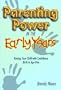 Parenting Power in the Early Years: Raising Your Child with Confidence -- Birth to Age Five
