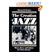 The Creation of Jazz: Music, Race, and Culture in Urban America (Blacks in the New World)