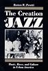 The Creation of Jazz: Music, Race, and Culture in Urban America (Blacks in the New World)