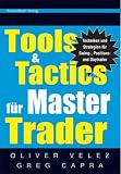 Tools & Tactics f�r Master Trader. Techniken f�r Swing-Positionen und Day Trader