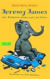 Jeremy James oder Elefanten sitzen nicht auf Autos. ( Ab 8 J.).