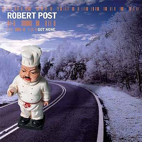 Robert Post - Got None - Zortam Music