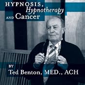 Hypnosis, Hypnotherapy and Cancer | [Ted A. Benton]