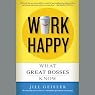 Work Happy: What Great Bosses Know