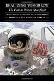 Realizing Tomorrow: The Path to Private Spaceflight (Outward Odyssey: A Peoples History of S)