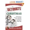 The Ultimate Christmas: The Best Experts' Advice for a Memorable Season with Stories and Photos of Holiday Magic