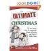 The Ultimate Christmas: The Best Experts' Advice for a Memorable Season with Stories and Photos of Holiday Magic