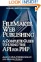 FileMaker Web Publishing: A Complete Guide to Using the API for PHP
