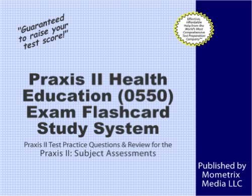 Textbook - Praxis II Health Education (0550) Exam Flashcard Study System: Praxis II Test Practice Questions & Review for the Praxis II: Subject Assessments